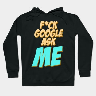 Fuck google ask me Hoodie